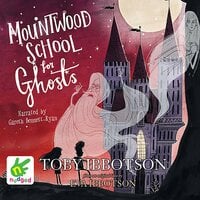 Mountwood School for Ghosts - Eva Ibbotson, Multiple Authors, Toby Ibbotson
