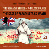 The Case of Zarathustra's Wrath - The New Adventures of Sherlock Holmes, Episode 21 - Sir Arthur Conan Doyle, Nora Godwin