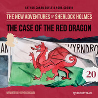 The Case of the Red Dragon - The New Adventures of Sherlock Holmes, Episode 20 - Sir Arthur Conan Doyle, Nora Godwin
