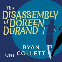 The Disassembly of Doreen Durand - Ryan Collett