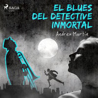 El blues del detective inmortal - Andreu Martín