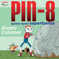 PIN-8 quiere tener superfuerza - Álvaro Colomer