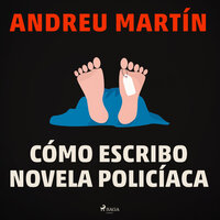 Cómo escribo novela policíaca - Andreu Martín