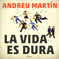 La vida es dura - Andreu Martín