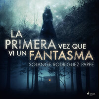 La primera vez que vi un fantasma - Solange Rodríguez Pappe