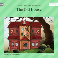 The Old House - Hans Christian Andersen