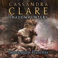 Clockwork Princess: The Infernal Devices, Book 3 - Cassandra Clare