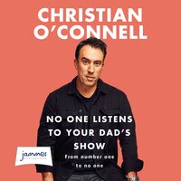 No One Listens to Your Dad's Show - Christian O’Connell