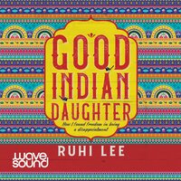 Good Indian Daughter - Ruhi Lee