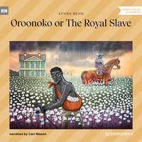 Oroonoko or The Royal Slave - Aphra Behn