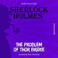The Problem of Thor Bridge - Sir Arthur Conan Doyle