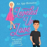 Leveled up Love!: A GameLit Romantic Comedy - Tao Wong, A. G. Marshall