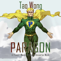 The Paragon: A Powers, Masks & Capes Novelette - Tao Wong