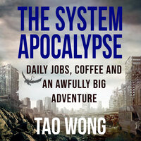 Daily Jobs, Coffee and an Awfully Big Adventure: A System Apocalypse short story: A System Apocalypse short story - Tao Wong