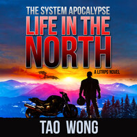 Life in the North: An Apocalyptic LitRPG - Tao Wong