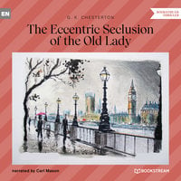 The Eccentric Seclusion of the Old Lady - G.K. Chesterton
