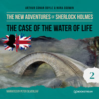 The Case of the Water of Life - The New Adventures of Sherlock Holmes, Episode 2 - Sir Arthur Conan Doyle, Nora Godwin