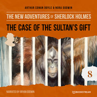 The Case of the Sultan's Gift - The New Adventures of Sherlock Holmes, Episode 8 - Nora Godwin, Sir Arthur Conan Doyle