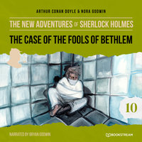 The Case of the Fools of Bethlem - The New Adventures of Sherlock Holmes, Episode 10 - Nora Godwin, Sir Arthur Conan Doyle