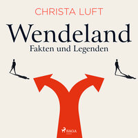 Wendeland - Fakten und Legenden - Christa Luft