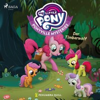 My Little Pony - Ponyville Mysteries: Der Timberwolf - Penumbra Quill