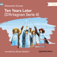 Ten Years Later - D'Artagnan Series, Vol. 4