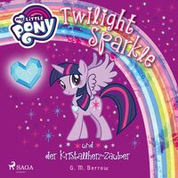 My Little Pony: Twilight Sparkle und der Kristallherz-Zauber: Twilight Sparkle und der Kristallherz-Zauber - G.M. Berrow