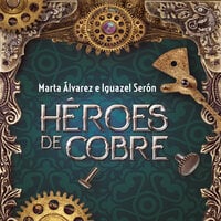 Héroes de cobre - Marta Álvarez, Iguazel Serón
