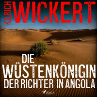 Die Wüstenkönigin. Der Richter in Angola - Ulrich Wickert