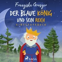 Der blaue König und sein Reich - Franziska Groszer