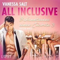 All inclusive – Bekenntnisse eines Escorts 3: Erotische Novelle - Vanessa Salt