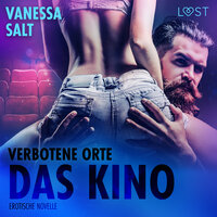 Verbotene Orte: das Kino - Erotische Novelle - Vanessa Salt