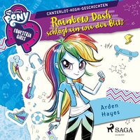 My Little Pony - Equestria Girls: Rainbow Dash schlägt ein wie der Blitz - Arden Hayes