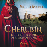 Chérubin oder die Krone der Schöpfung - Sigrid Markl