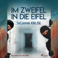 Im Zweifel in die Eifel - Tatjana Kruse