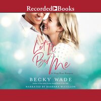 Let It Be Me - Becky Wade
