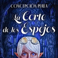 La corte de los espejos - Concepción Perea