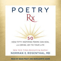 Poetry RX: How Fifty Inspiring Poems Can Heal and Bring Joy To Your Life - Norman E. Rosenthal
