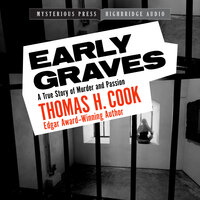 Early Graves: A True Story of Murder and Passion - Thomas H. Cook