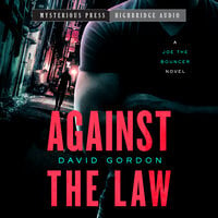 Against the Law: A Joe the Bouncer Novel - David Gordon