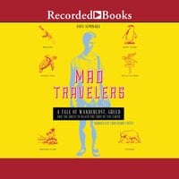 Mad Travelers: A Tale of Wanderlust, Greed and the Quest to Reach the Ends of the Earth - Dave Seminara