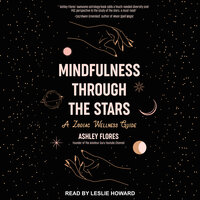 Mindfulness through the Stars: A Zodiac Wellness Guide - Ashley Flores