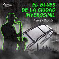El blues de la ciudad inverosímil - Andreu Martín