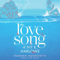 The Love Song of Ivy K. Harlowe - Hannah Moskowitz