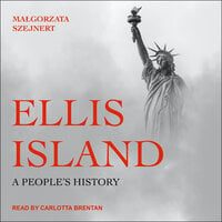 Ellis Island: A People's History - Małgorzata Szejnert