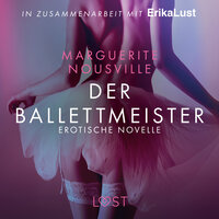 Der Ballettmeister: Erotische Novelle - Marguerite Nousville