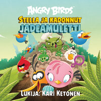 Angry Birds: Stella ja kadonnut jadeamuletti - Sari Peltoniemi