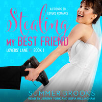 Stealing My Best Friend: A Friends to Lovers Romance - Summer Brooks