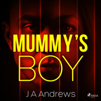 Mummy's Boy - J A Andrews