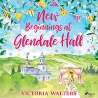 New Beginnings at Glendale Hall - Victoria Walters